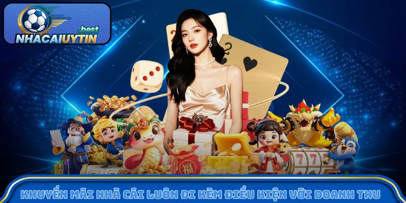 Khuyến mãi nhà cái luôn đi kèm điều kiện với doanh thu cược