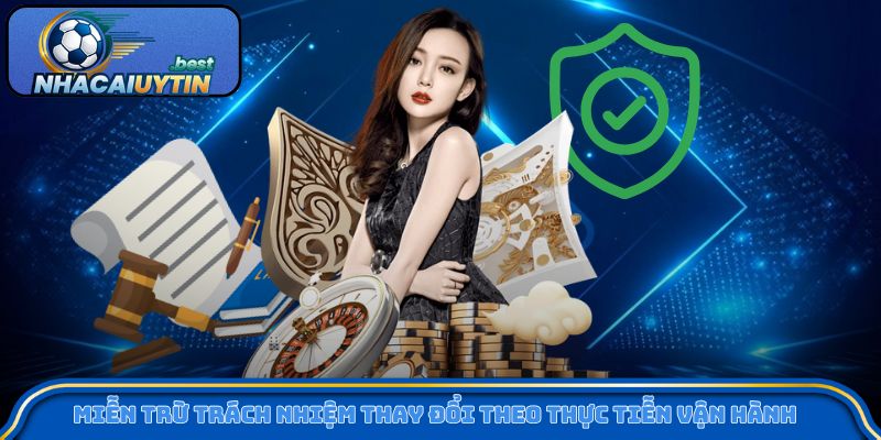 Miễn trừ trách nhiệm thay đổi theo thực tiễn vận hành