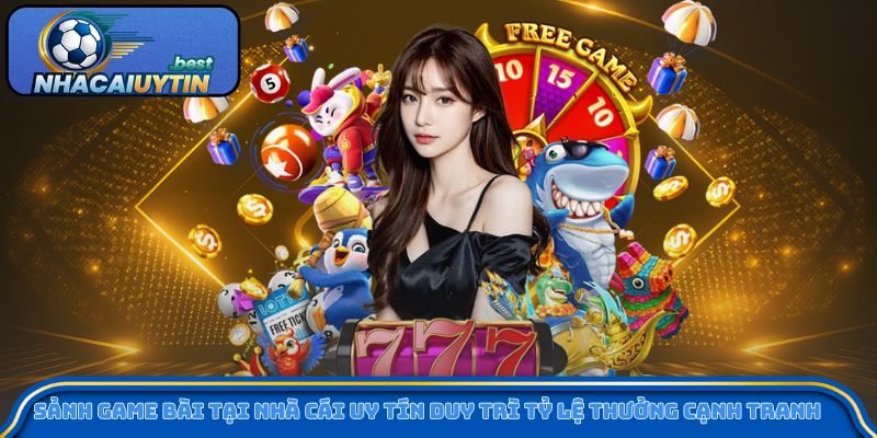 Sảnh game bài tại nhà cái uy tín duy trì tỷ lệ thưởng cạnh tranh