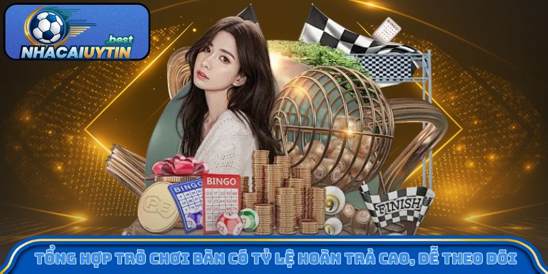 Tổng hợp trò chơi bàn có tỷ lệ hoàn trả cao, dễ theo dõi