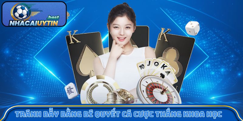 Tránh bẫy bằng bí quyết cá cược thắng khoa học