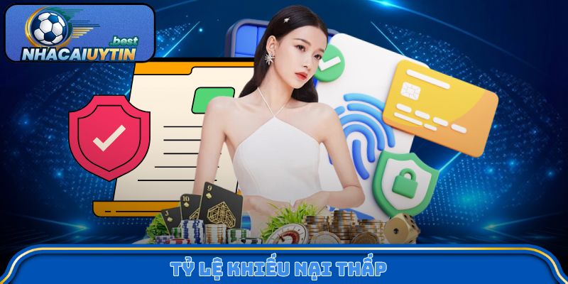 Tỷ lệ khiếu nại thấp chứng minh quy trình kiểm soát hiệu quả