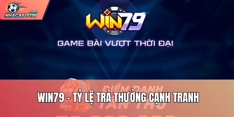 Win79 – Tỷ lệ trả thưởng cạnh tranh