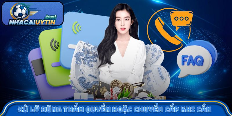 Xử lý đúng thẩm quyền hoặc chuyển cấp khi thực sự cần